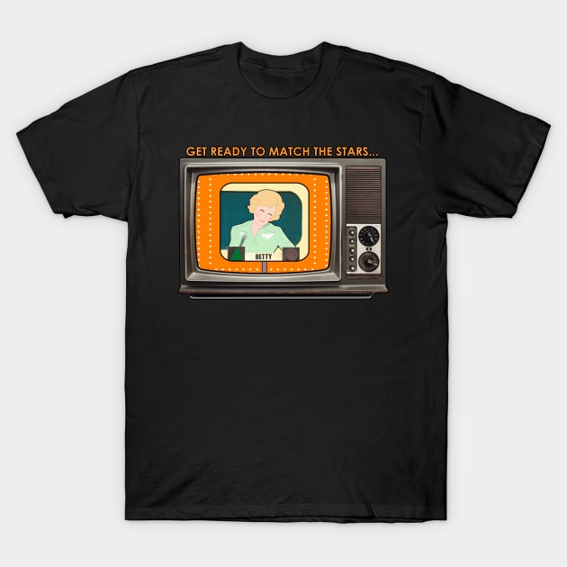 Match Game Betty T-Shirt by TheFortWildernessPodcast